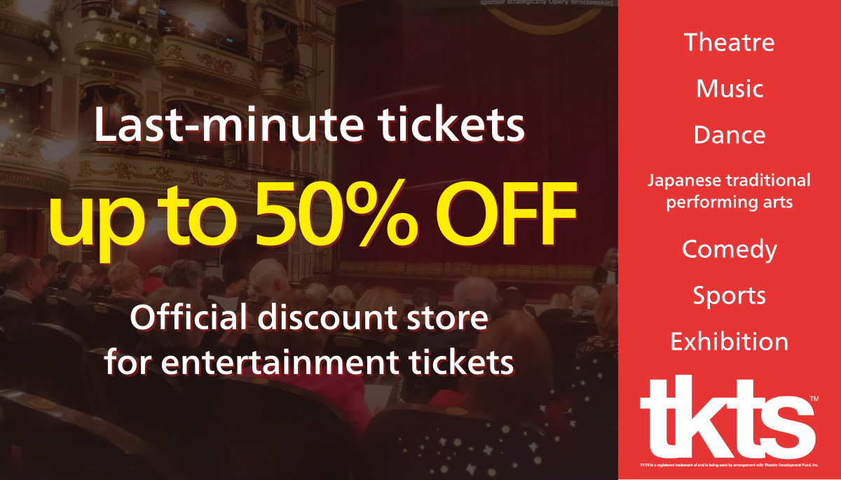 TKTS Official Discount Store - Last-minute Entertainment Tickets up to 50% OFF for Theatre, Music, Dance, Comedy, Sports & Exhibitions